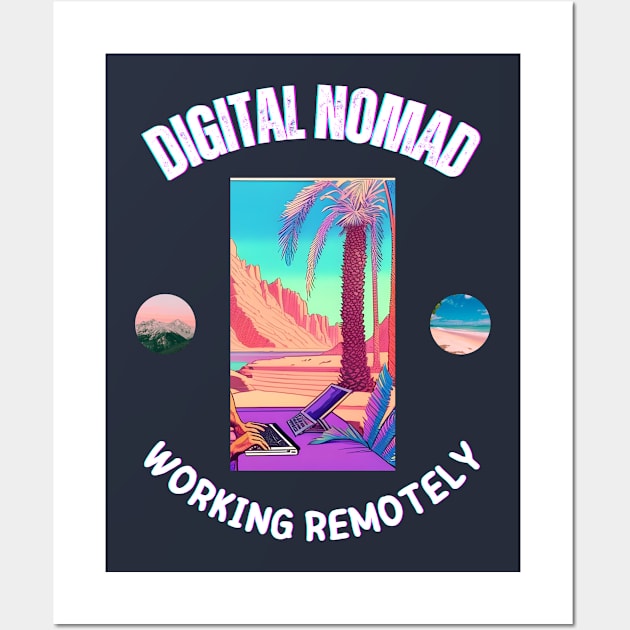 Digital Nomad - Working Remotely Wall Art by The Global Worker